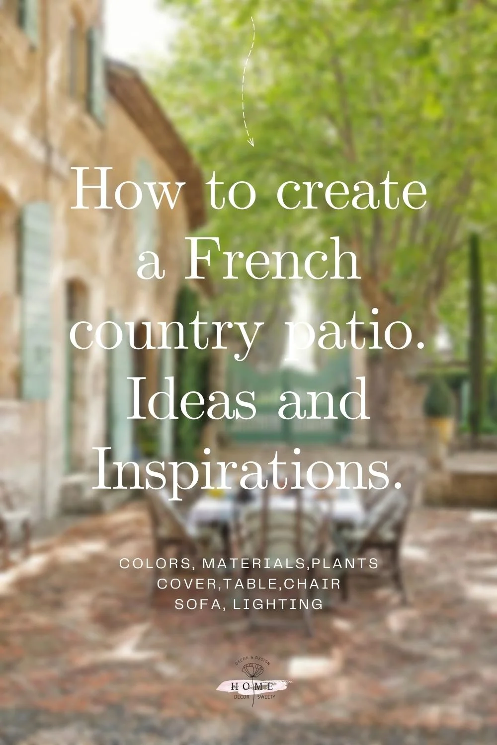 How to create a French country patio. Ideas and Inspirations.